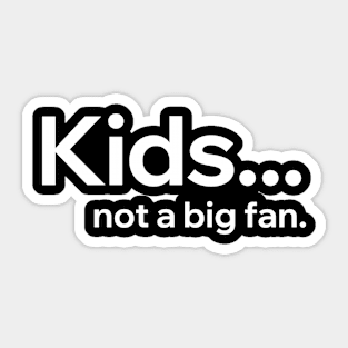 Kids Not A Big Fan Sticker